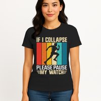 If I Collapse Please Pause My Watch Running Marathon Runner Womens T-Shirt