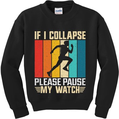 If I Collapse Please Pause My Watch Running Marathon Runner Kids Sweatshirt