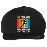 If I Collapse Please Pause My Watch Running Marathon Runner Wool Snapback Cap