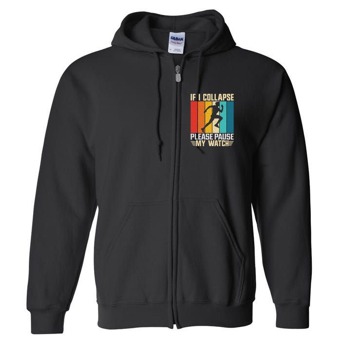 If I Collapse Please Pause My Watch Running Marathon Runner Full Zip Hoodie