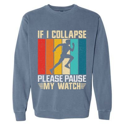 If I Collapse Please Pause My Watch Running Marathon Runner Garment-Dyed Sweatshirt