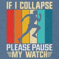 If I Collapse Please Pause My Watch Running Marathon Runner Garment-Dyed Sweatshirt