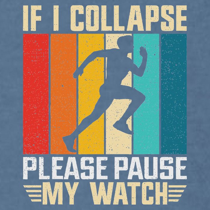 If I Collapse Please Pause My Watch Running Marathon Runner Garment-Dyed Sweatshirt