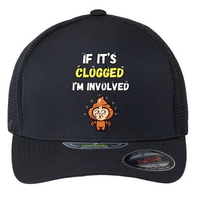If Its Clogged Im Involved Funny Embarrassing Flexfit Unipanel Trucker Cap
