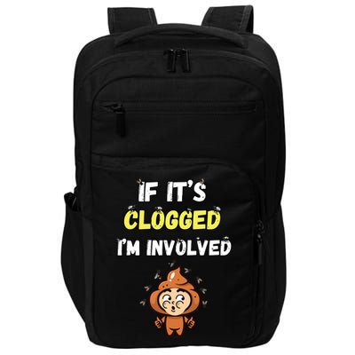 If Its Clogged Im Involved Funny Embarrassing Impact Tech Backpack