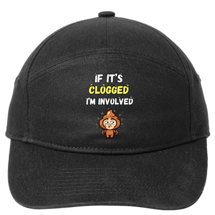If Its Clogged Im Involved Funny Embarrassing 7-Panel Snapback Hat