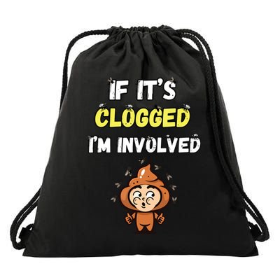 If Its Clogged Im Involved Funny Embarrassing Drawstring Bag