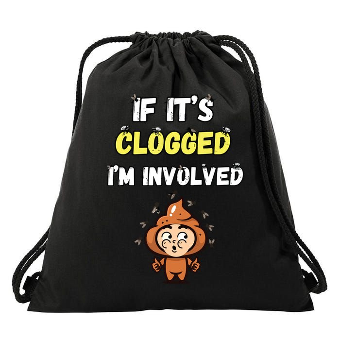 If Its Clogged Im Involved Funny Embarrassing Drawstring Bag