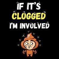 If Its Clogged Im Involved Funny Embarrassing Drawstring Bag