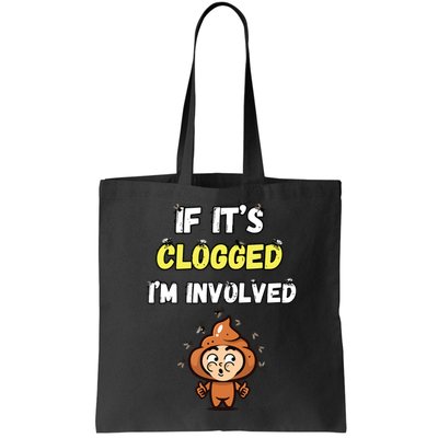 If Its Clogged Im Involved Funny Embarrassing Bag