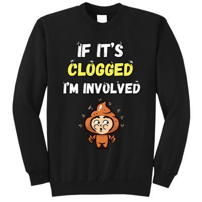 If Its Clogged Im Involved Funny Embarrassing Tall Sweatshirt