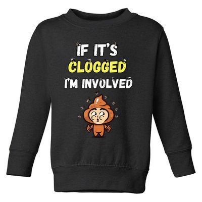 If Its Clogged Im Involved Funny Embarrassing Toddler Sweatshirt