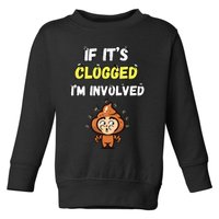 If Its Clogged Im Involved Funny Embarrassing Toddler Sweatshirt