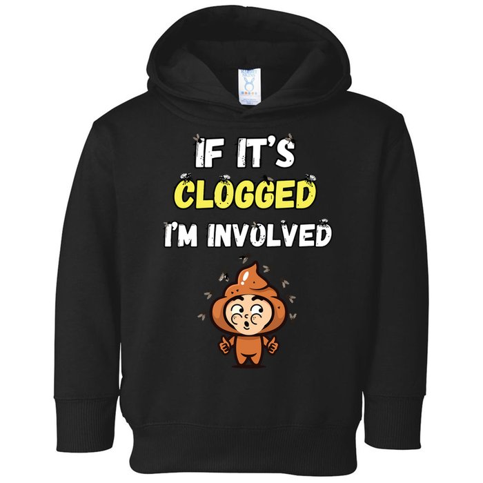 If Its Clogged Im Involved Funny Embarrassing Toddler Hoodie