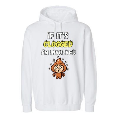 If Its Clogged Im Involved Funny Embarrassing Garment-Dyed Fleece Hoodie