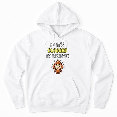 If Its Clogged Im Involved Funny Embarrassing Hoodie