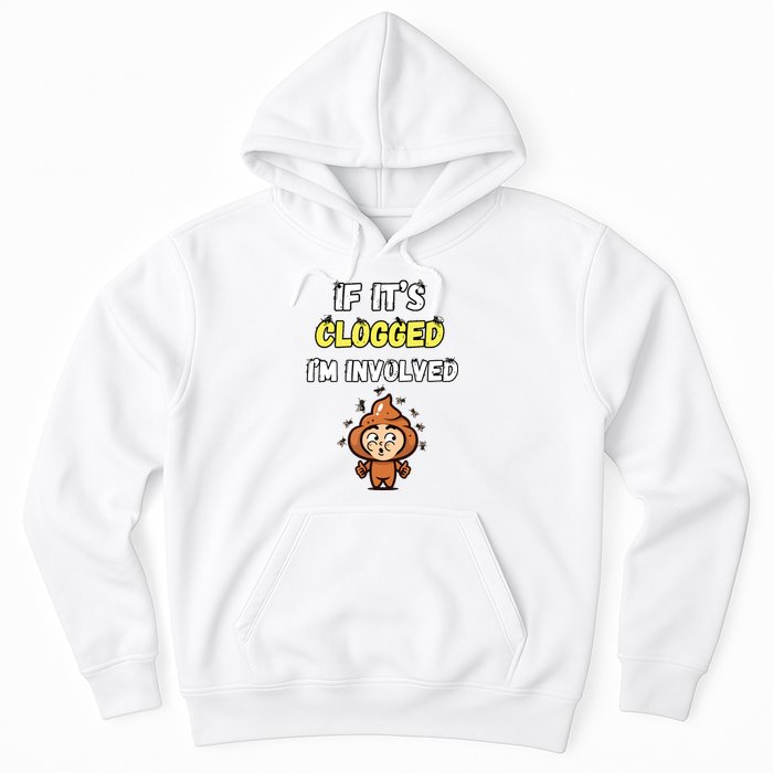 If Its Clogged Im Involved Funny Embarrassing Hoodie