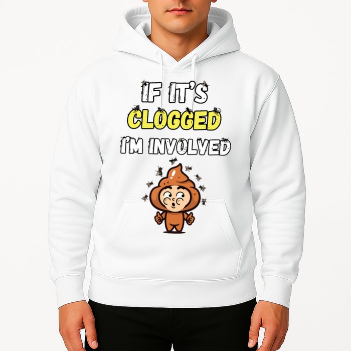If Its Clogged Im Involved Funny Embarrassing Hoodie