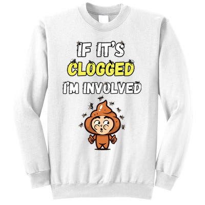 If Its Clogged Im Involved Funny Embarrassing Sweatshirt