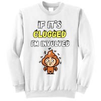 If Its Clogged Im Involved Funny Embarrassing Sweatshirt