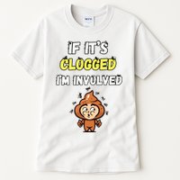 If Its Clogged Im Involved Funny Embarrassing Tall T-Shirt