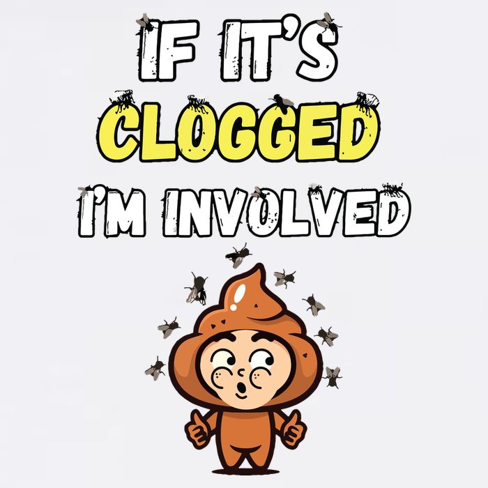 If Its Clogged Im Involved Funny Embarrassing Button