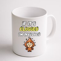 If Its Clogged Im Involved Funny Embarrassing Mug