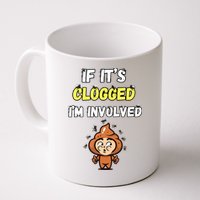 If Its Clogged Im Involved Funny Embarrassing Mug