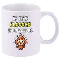 If Its Clogged Im Involved Funny Embarrassing 11oz C Handle Ceramic Mug