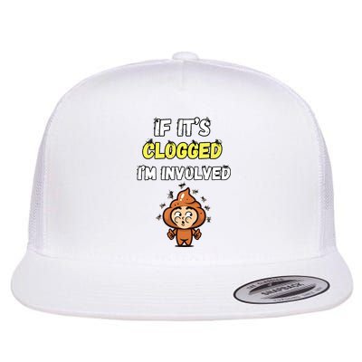 If Its Clogged Im Involved Funny Embarrassing Flatbill Hat