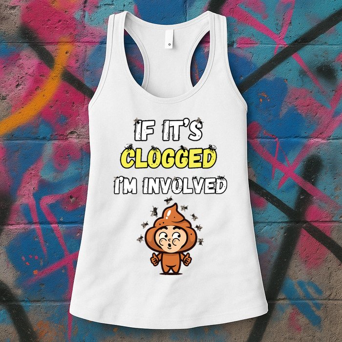 If Its Clogged Im Involved Funny Embarrassing Womens Tank Top