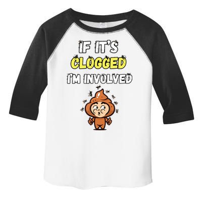 If Its Clogged Im Involved Funny Embarrassing Toddler Fine Jersey T-Shirt