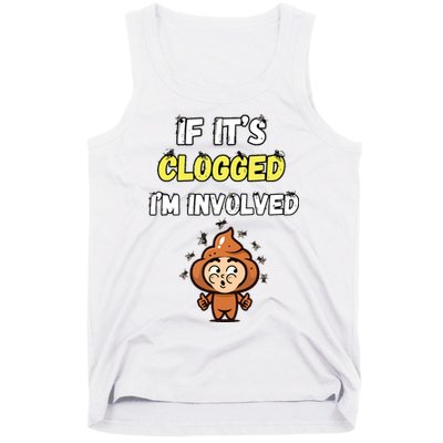 If Its Clogged Im Involved Funny Embarrassing Tank Top