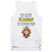 If Its Clogged Im Involved Funny Embarrassing Tank Top
