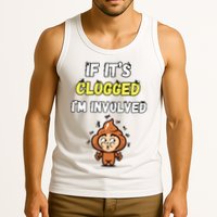 If Its Clogged Im Involved Funny Embarrassing Tank Top