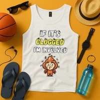If Its Clogged Im Involved Funny Embarrassing Tank Top