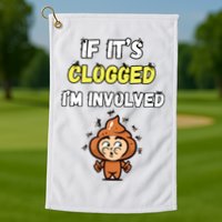 If Its Clogged Im Involved Funny Embarrassing Golf Towel