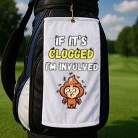 If Its Clogged Im Involved Funny Embarrassing Golf Towel