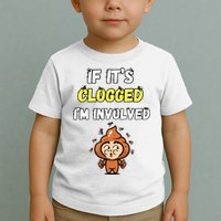If Its Clogged Im Involved Funny Embarrassing Toddler T-Shirt
