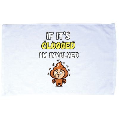 If Its Clogged Im Involved Funny Embarrassing Microfiber Hand Towel