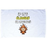 If Its Clogged Im Involved Funny Embarrassing Microfiber Hand Towel
