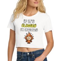 If Its Clogged Im Involved Funny Embarrassing Crop Top