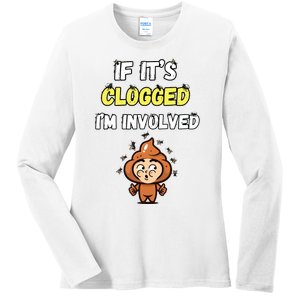 If Its Clogged Im Involved Funny Embarrassing Ladies Long Sleeve Shirt