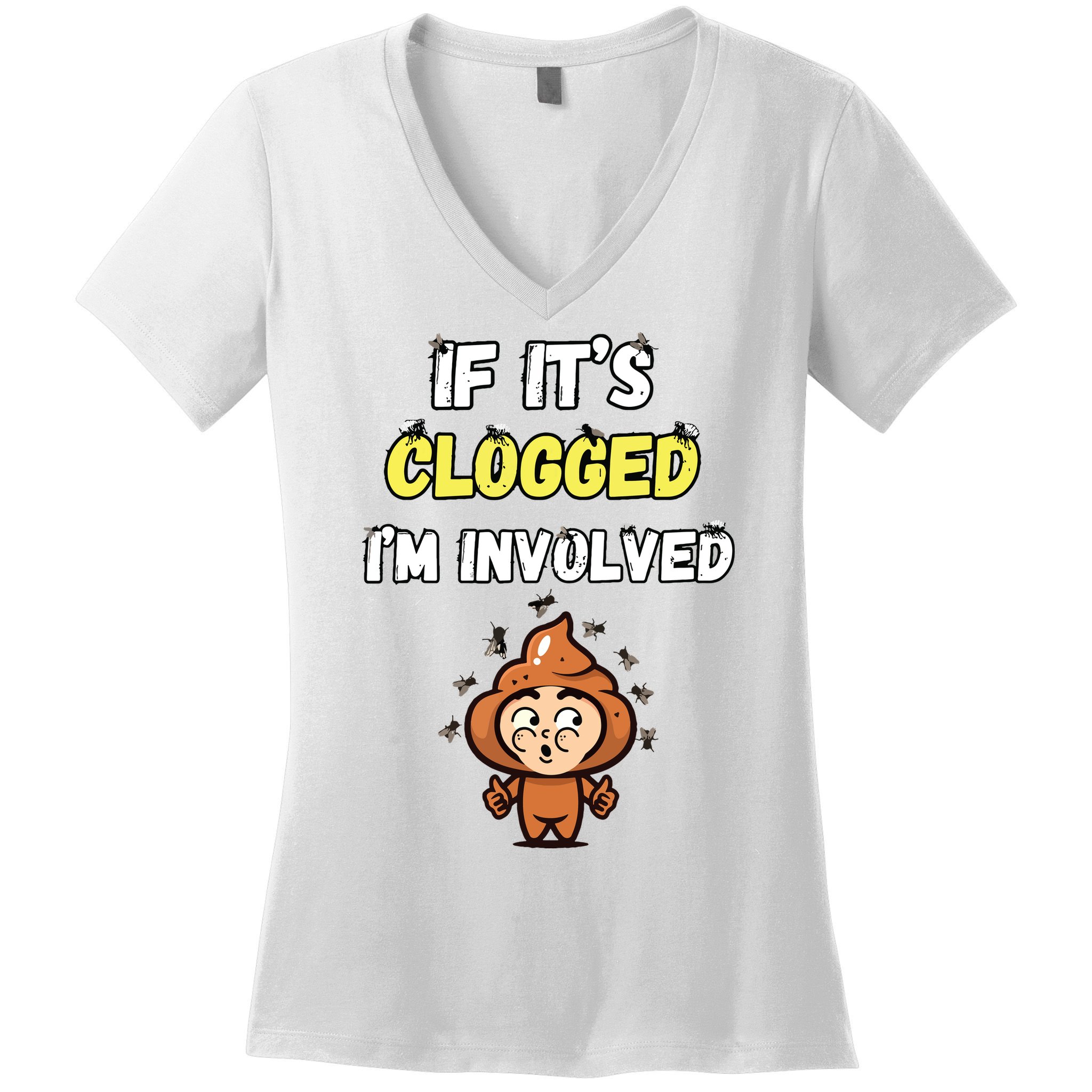 If Its Clogged Im Involved Funny Embarrassing Women's V-Neck T-Shirt