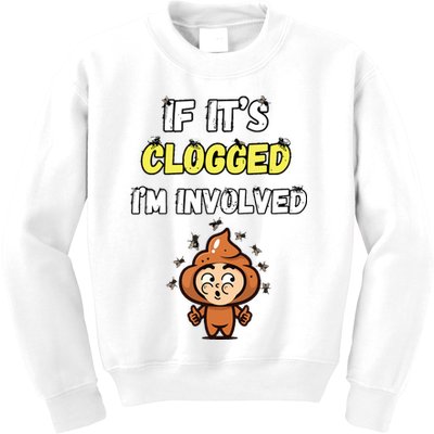 If Its Clogged Im Involved Funny Embarrassing Kids Sweatshirt