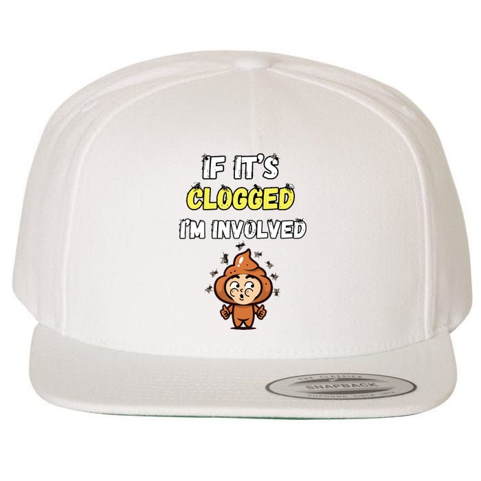 If Its Clogged Im Involved Funny Embarrassing Wool Snapback Cap