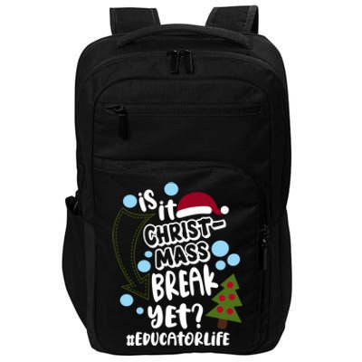 Is It Christmas Break Yet Educator Life Christmas School Great Gift Impact Tech Backpack