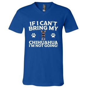 If I CanT Bring My Chihuahua IM Not Going Design Gift V-Neck T-Shirt