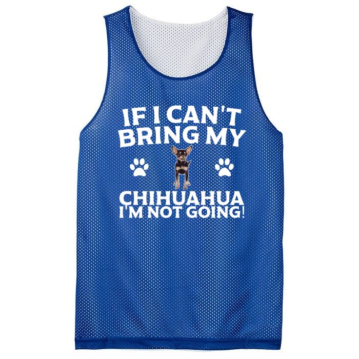 If I CanT Bring My Chihuahua IM Not Going Design Gift Mesh Reversible Basketball Jersey Tank