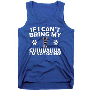 If I CanT Bring My Chihuahua IM Not Going Design Gift Tank Top